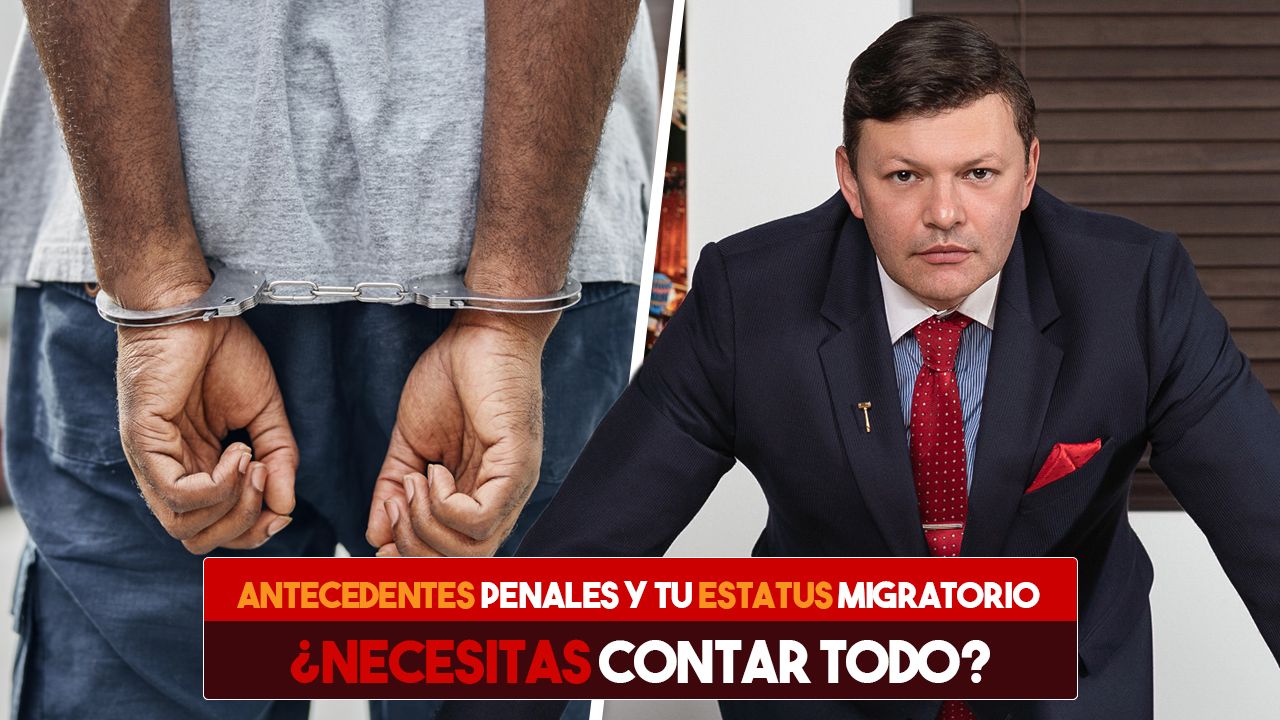 Antecedentes penales y tu estatus migratorio