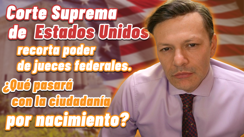 Corte Suprema de Estados Unidos recorta poder de jueces federales. ¿Qué pasará con la ciudadanía por nacimiento 2