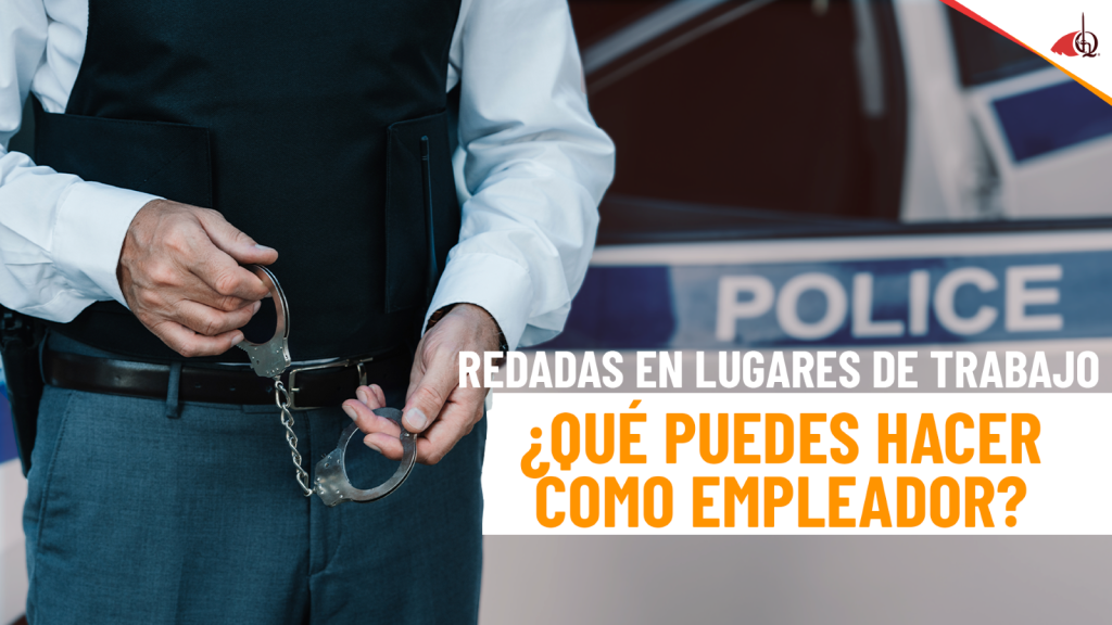 redadas-de-ice-en-el-lugar-de-trabajo-estas-preparado-como-empleador