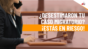 retiraron-tu-caso-de-inmigracion-en-la-corte-aca-te-cuento-todo-lo-que-puede-pasar